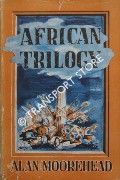 African Trilogy - Comprising Mediterranean Front, A Year of Battle, The End In Africa by MOORHEAD, Alan
